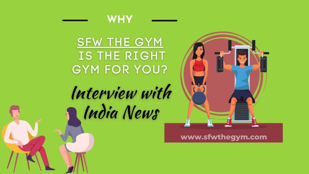 SFW THE GYM - Interview with India News